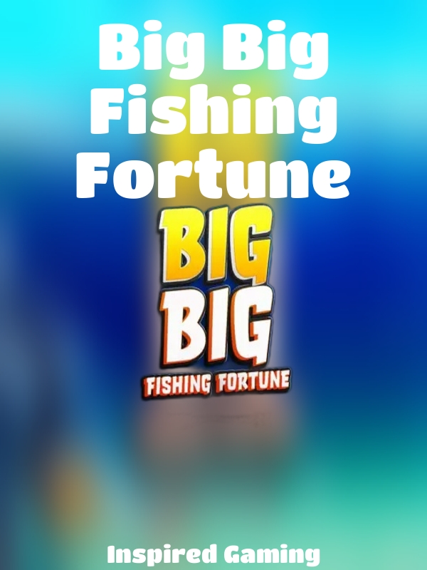 Big Big Fishing Fortune slot Inspired Gaming