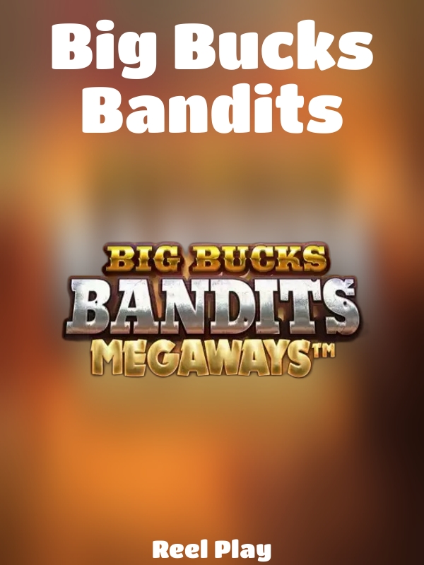 Big Bucks Bandits slot Reel Play