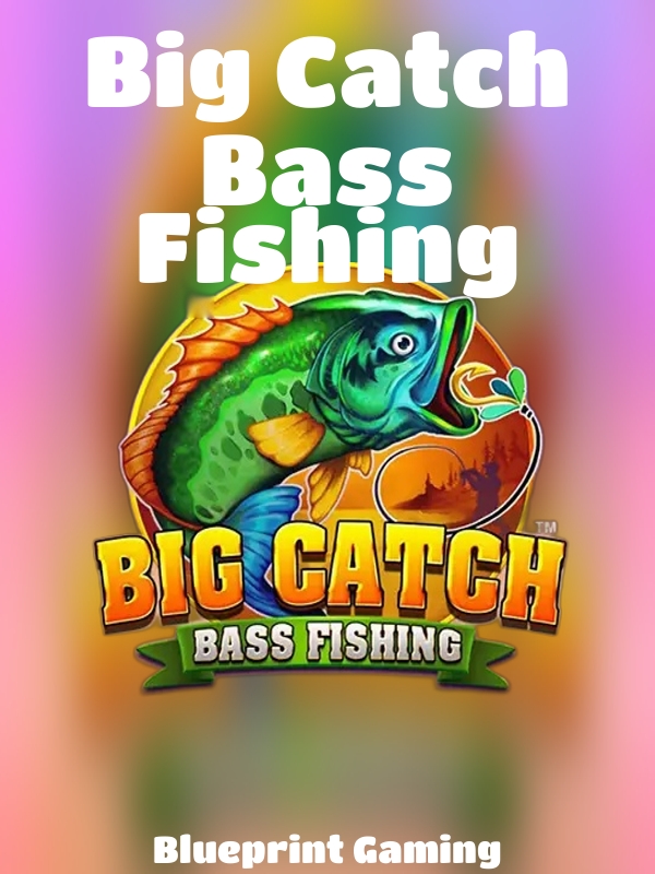 Big Catch Bass Fishing slot Blueprint Gaming