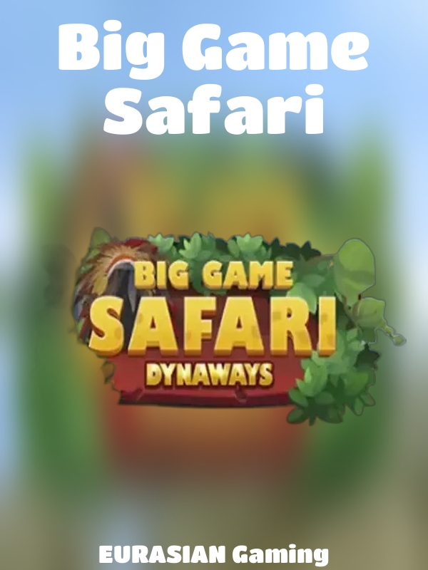 Big Game Safari slot EURASIAN Gaming