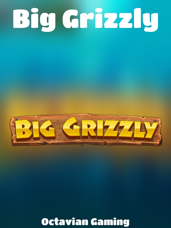 Big Grizzly slot Octavian Gaming