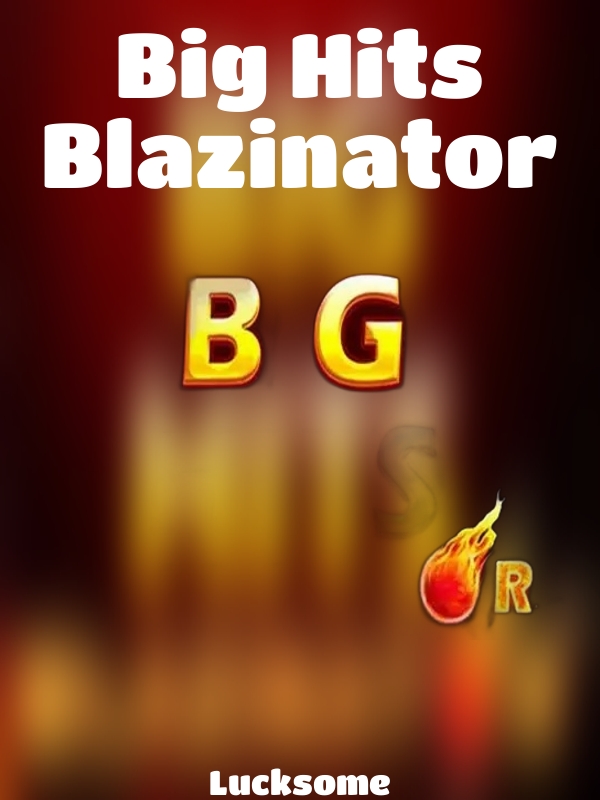 Big Hits Blazinator slot Lucksome