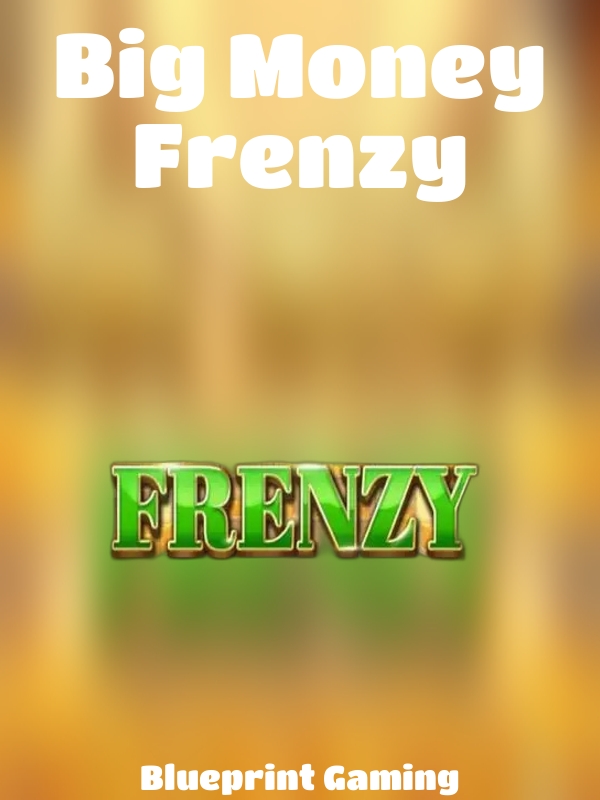 Big Money Frenzy slot Blueprint Gaming