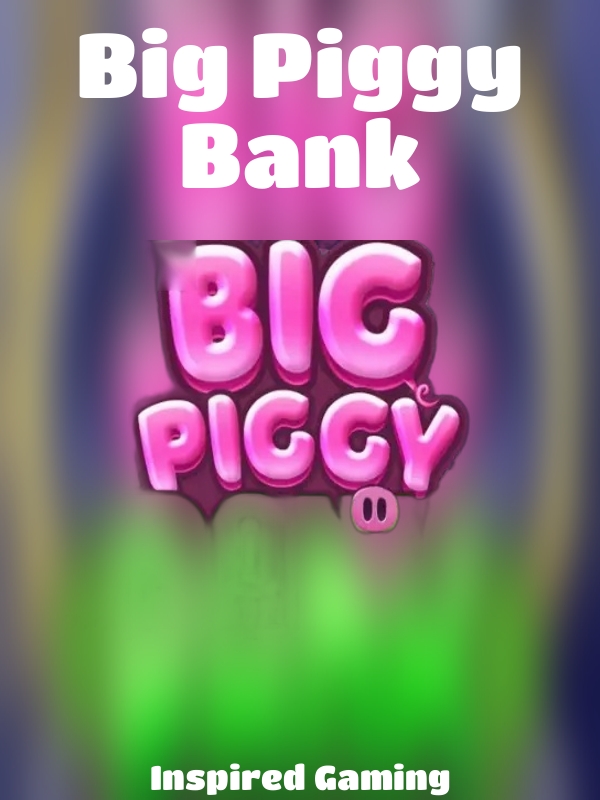 Big Piggy Bank slot Inspired Gaming