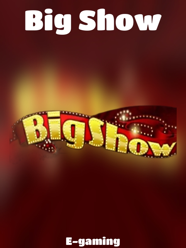 Big Show slot E-gaming