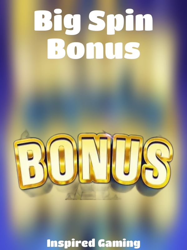 Big Spin Bonus slot Inspired Gaming