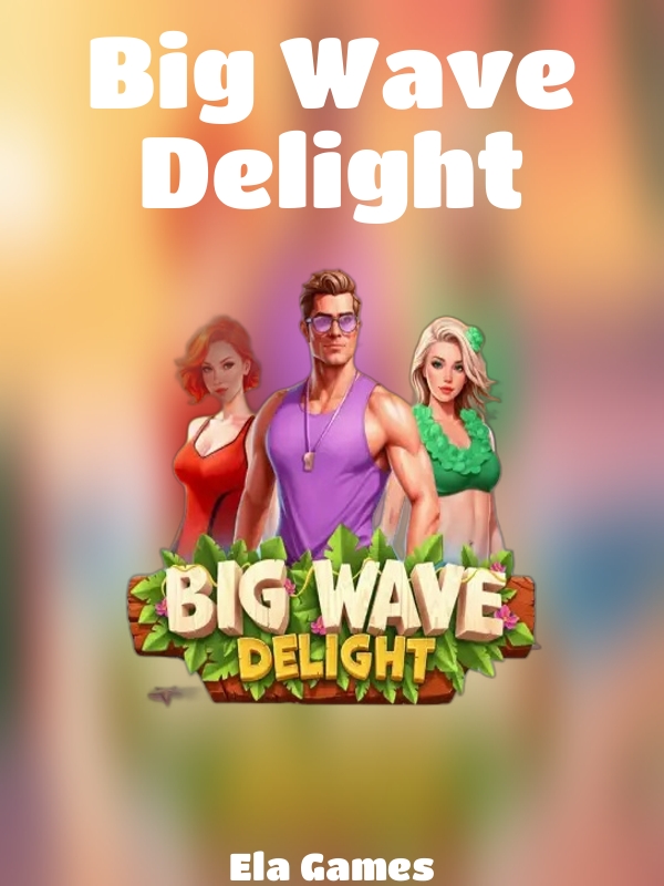 Big Wave Delight slot Ela Games