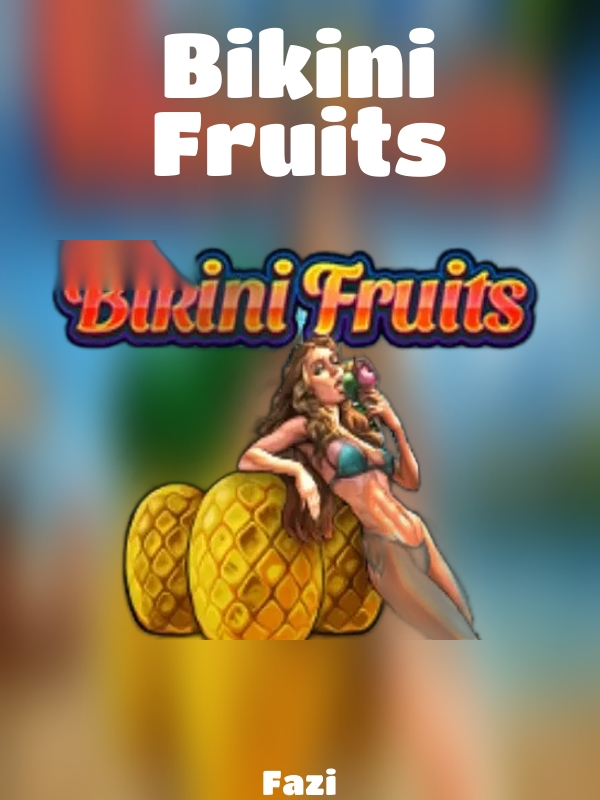 Bikini Fruits slot Fazi