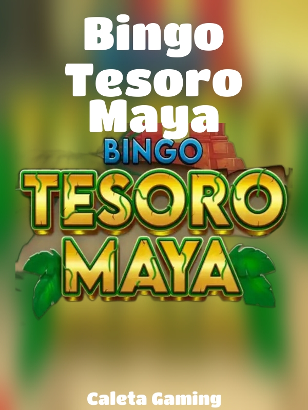 Bingo Tesoro Maya slot Caleta Gaming