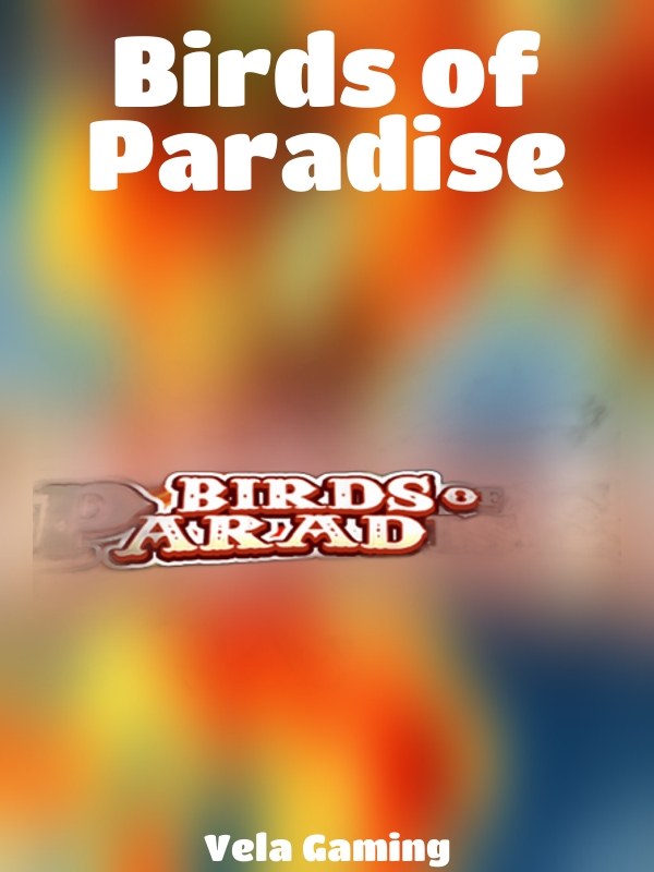 Birds of Paradise slot Vela Gaming