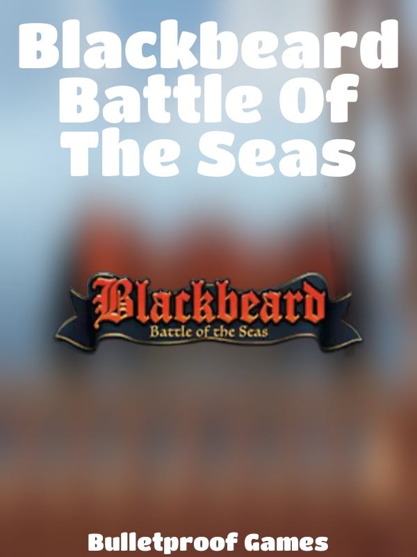 Blackbeard Battle Of The Seas slot Bulletproof Games