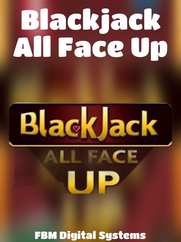 Blackjack All Face Up slot FBM Digital Systems