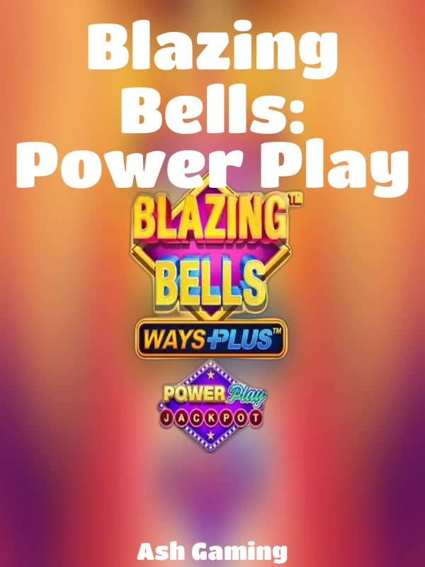 Blazing Bells: Power Play slot Ash Gaming