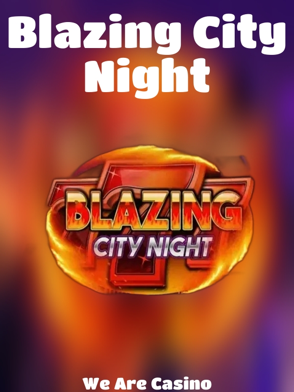 Blazing City Night slot We Are Casino