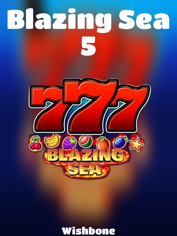 Blazing Sea 5 slot Wishbone