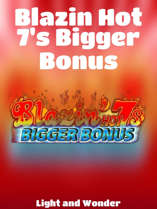 Blazin Hot 7's Bigger Bonus slot Light and Wonder