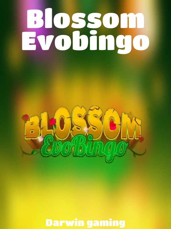 Blossom Evobingo slot Darwin gaming