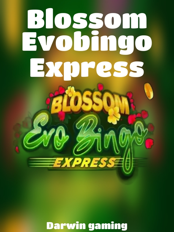 Blossom Evobingo Express slot Darwin gaming