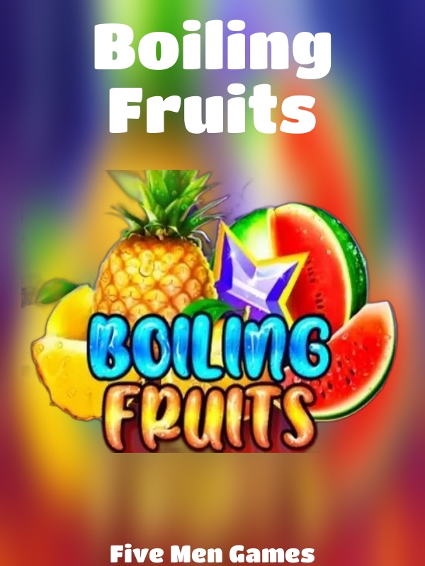 Boiling Fruits slot Five Men Games