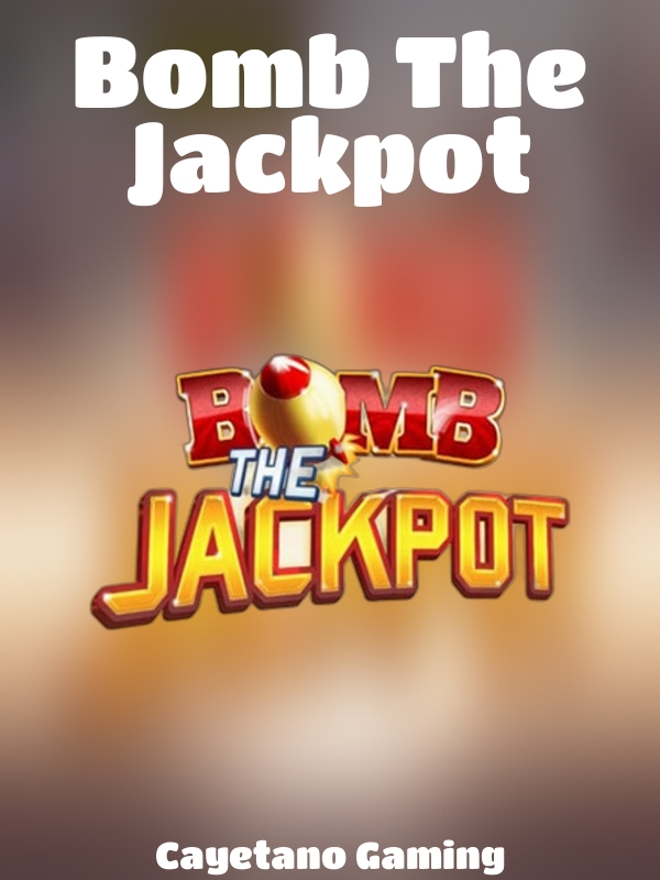 Bomb The Jackpot slot Cayetano Gaming