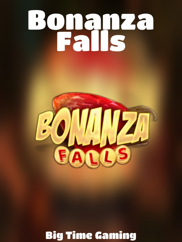 Bonanza Falls slot Big Time Gaming