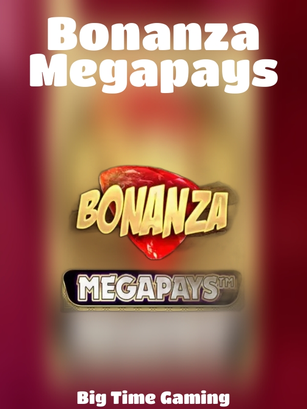 Bonanza Megapays slot Big Time Gaming