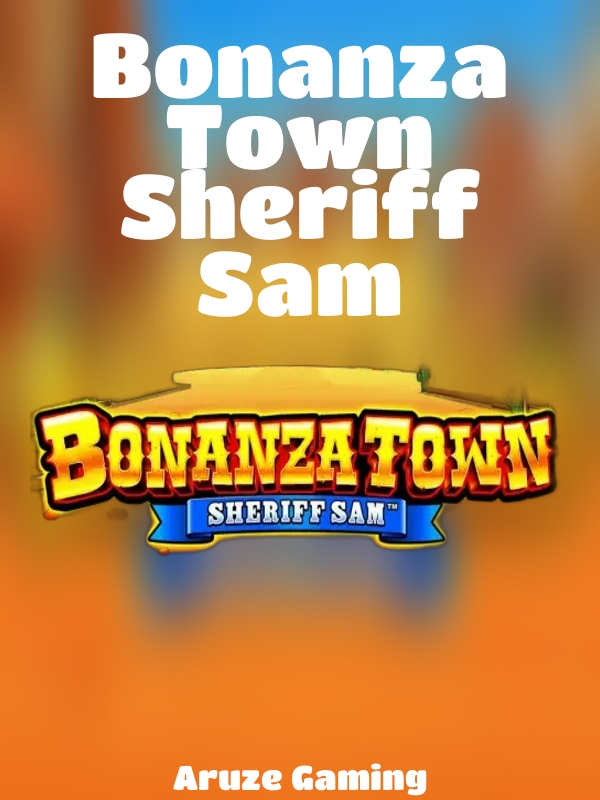 Bonanza Town Sheriff Sam slot Aruze Gaming