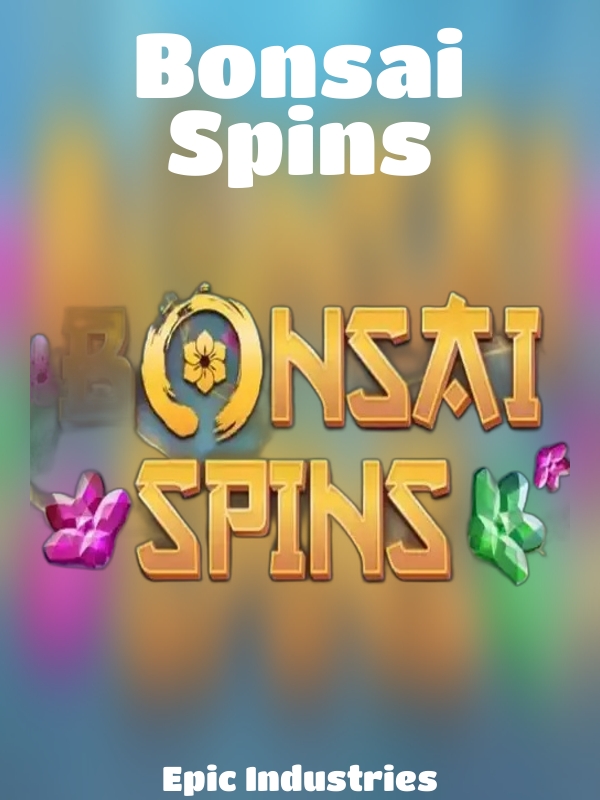 Bonsai Spins slot Epic Industries