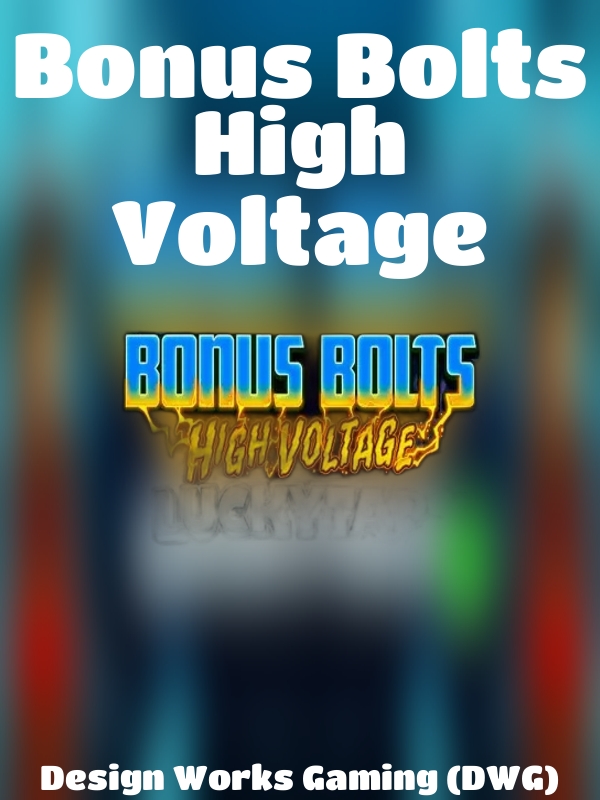 Bonus Bolts High Voltage slot Design Works Gaming (DWG)