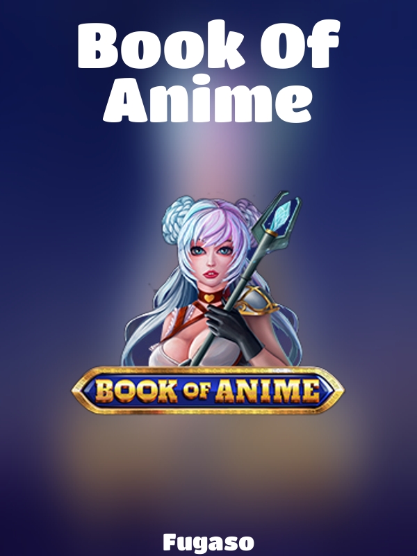 Book Of Anime slot Fugaso