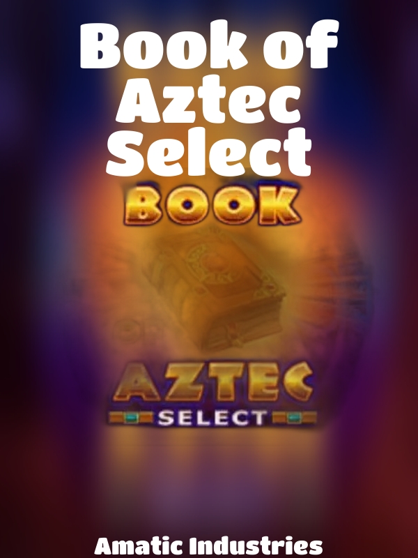 Book of Aztec Select slot Amatic Industries