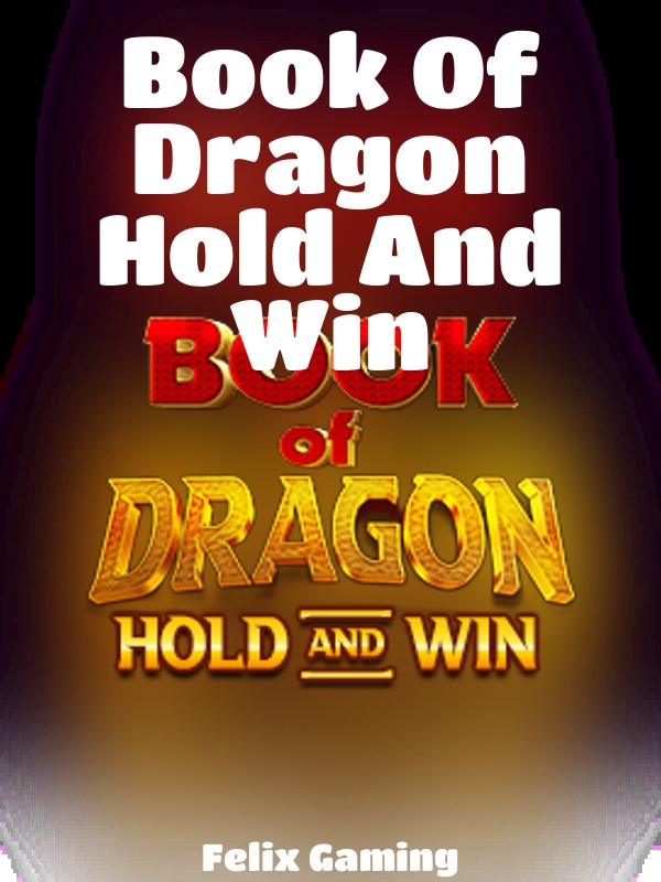 Book Of Dragon Hold And Win slot Felix Gaming