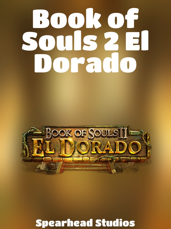 Book of Souls 2 El Dorado slot Spearhead Studios