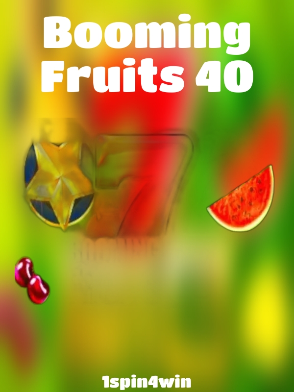 Booming Fruits 40 slot 1spin4win