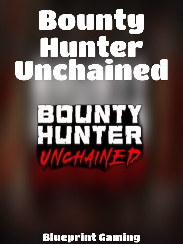 Bounty Hunter Unchained slot Blueprint Gaming