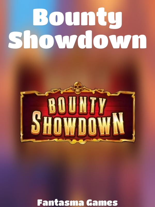 Bounty Showdown slot Fantasma Games