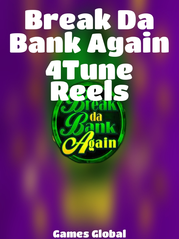 Break Da Bank Again 4Tune Reels slot Games Global