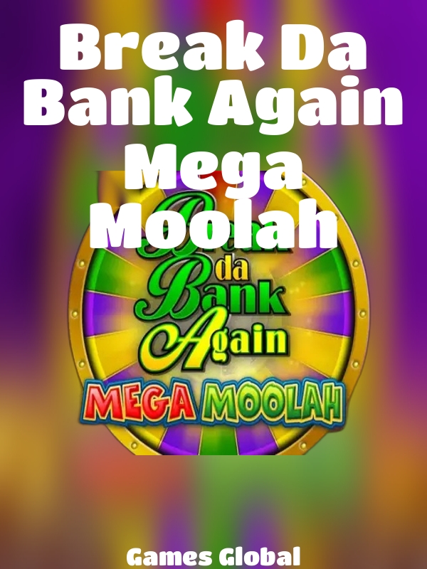 Break Da Bank Again Mega Moolah slot Games Global