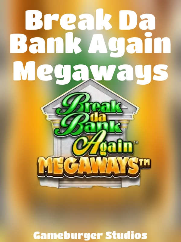 Break Da Bank Again Megaways slot Gameburger Studios