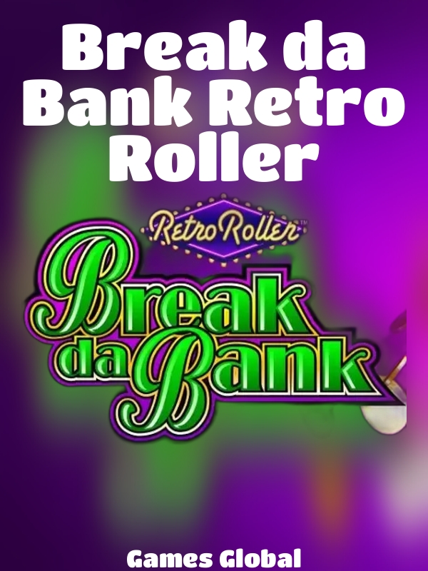 Break da Bank Retro Roller slot Games Global