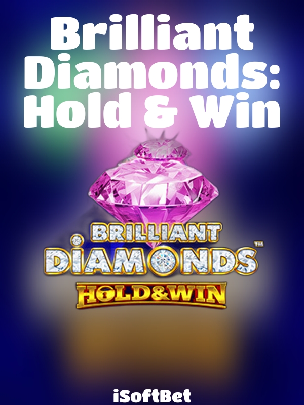 Brilliant Diamonds: Hold & Win slot iSoftBet