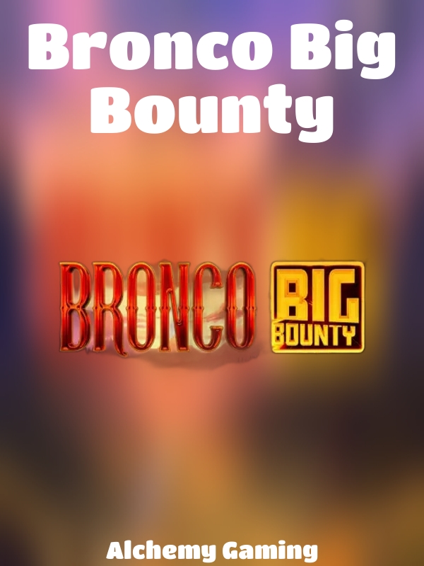 Bronco Big Bounty slot Alchemy Gaming