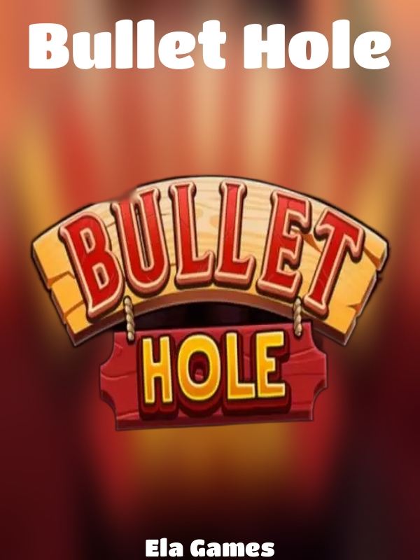 Bullet Hole slot Ela Games