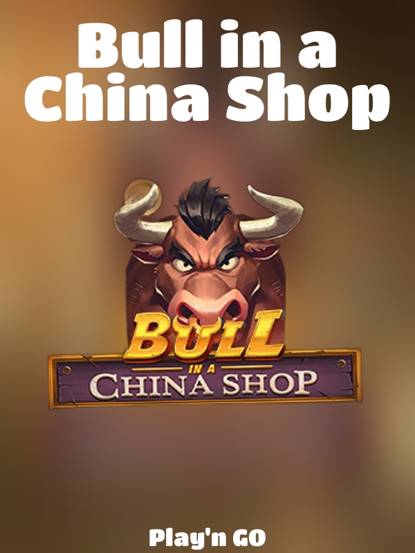 Bull in a China Shop slot Play'n GO