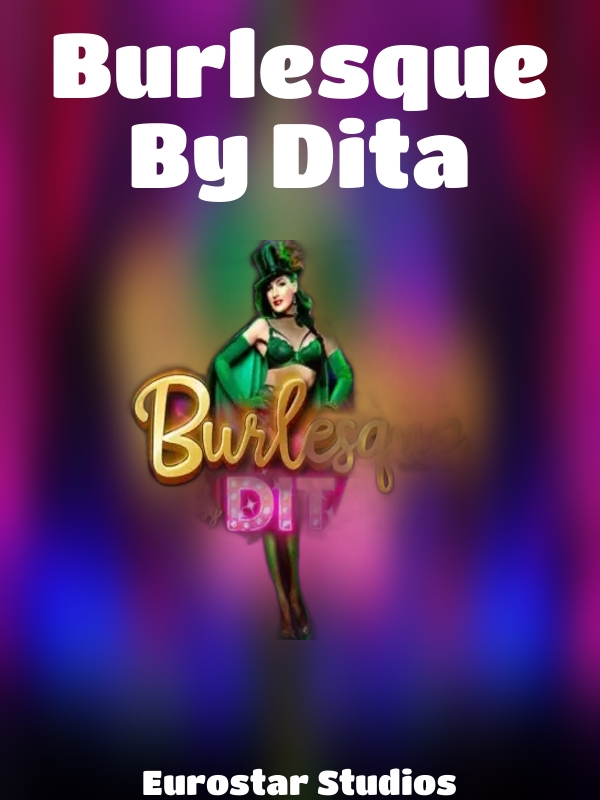 Burlesque By Dita slot Eurostar Studios