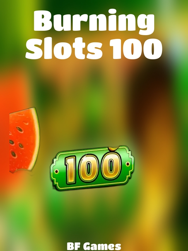 Burning Slots 100 slot BF Games