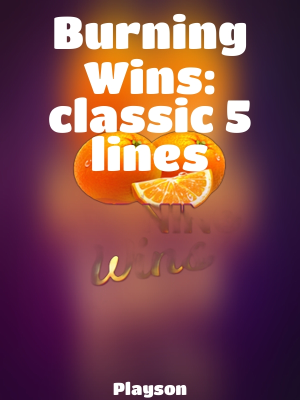 Burning Wins: classic 5 lines slot Playson