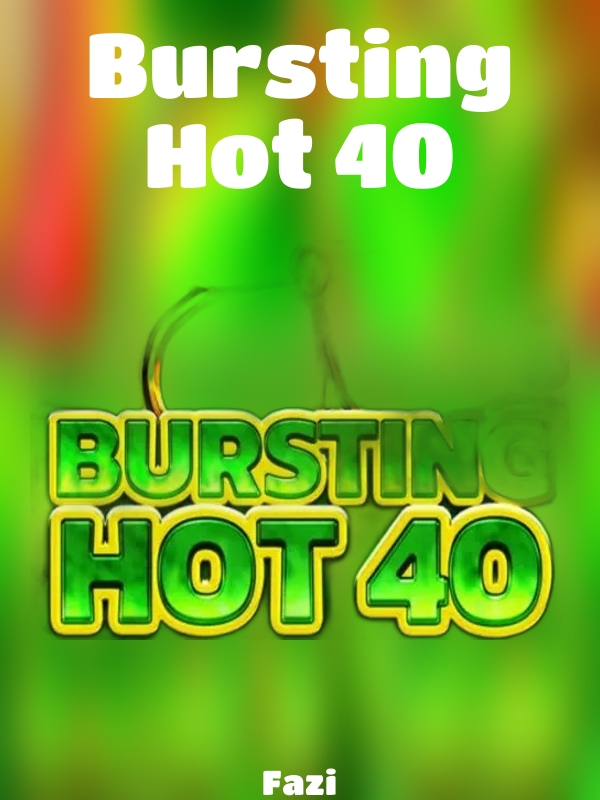 Bursting Hot 40 slot Fazi