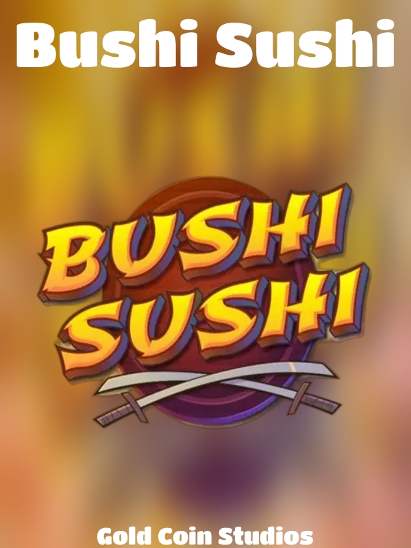 Bushi Sushi slot Gold Coin Studios