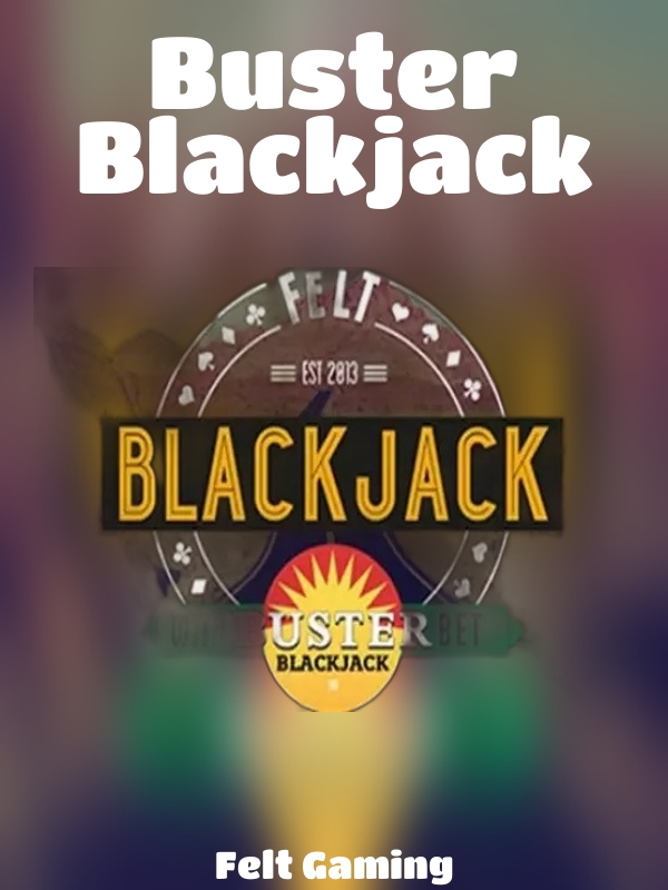 Buster Blackjack slot Felt Gaming